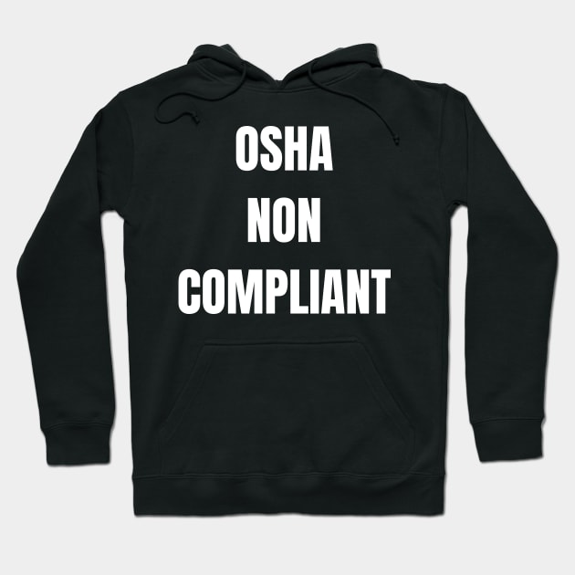 OSHA Non-Compliant Hoodie by Spatski